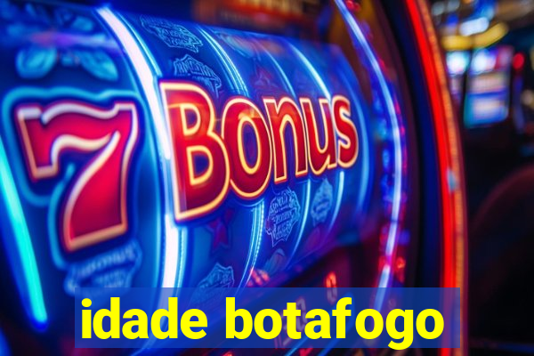 idade botafogo